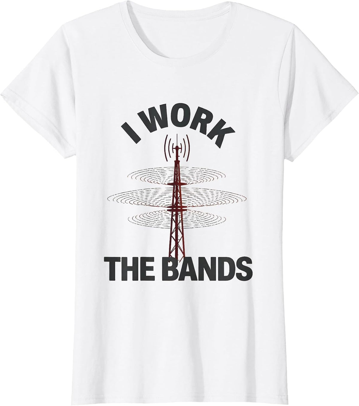 Women's I Work The Bands Funny Ham Radio Operator Hobbyist Humor T-Shirt - White