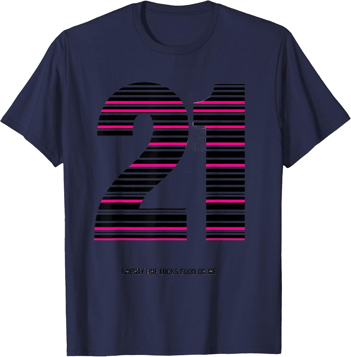 Men's Twenty One Looks Good On Me 21st Birthday Design T-Shirt - Navy Blue