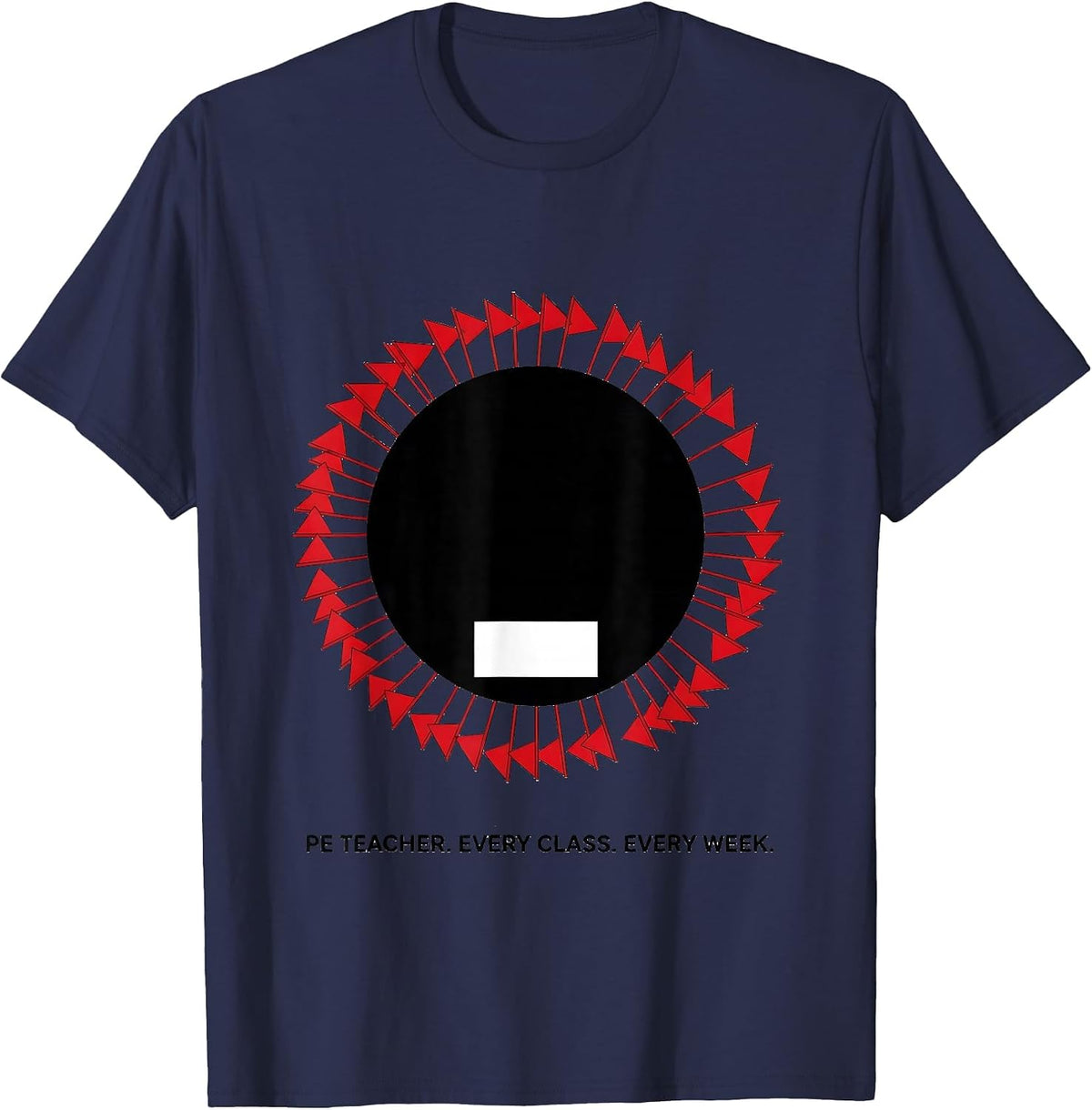 Men's PE Teacher Every Class Every Week Funny Specials Staff Humor T-Shirt - Navy Blue