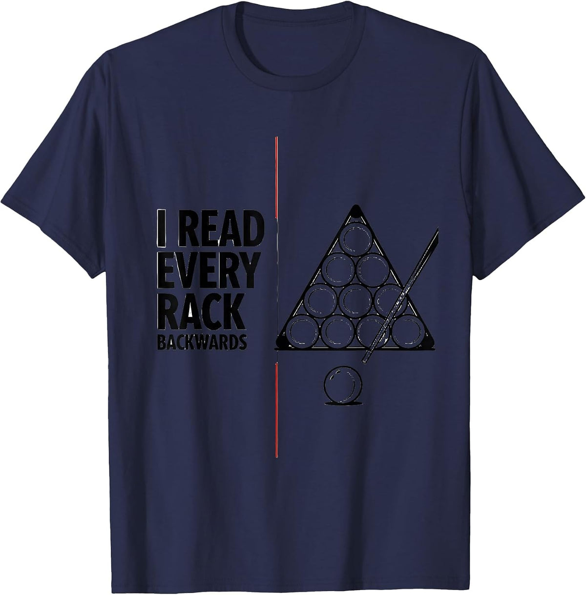 I Read Every Rack Backwards Funny Billiards Player Pool T-Shirt - Navy Blue