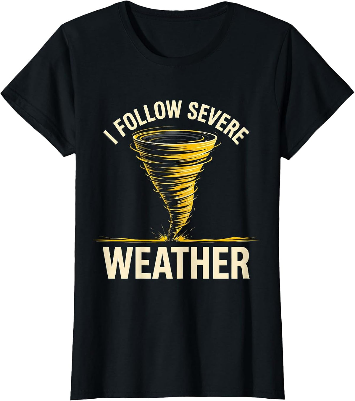 Women's I Follow Severe Weather Funny Tornado Chaser Meteorology T-Shirt - Black