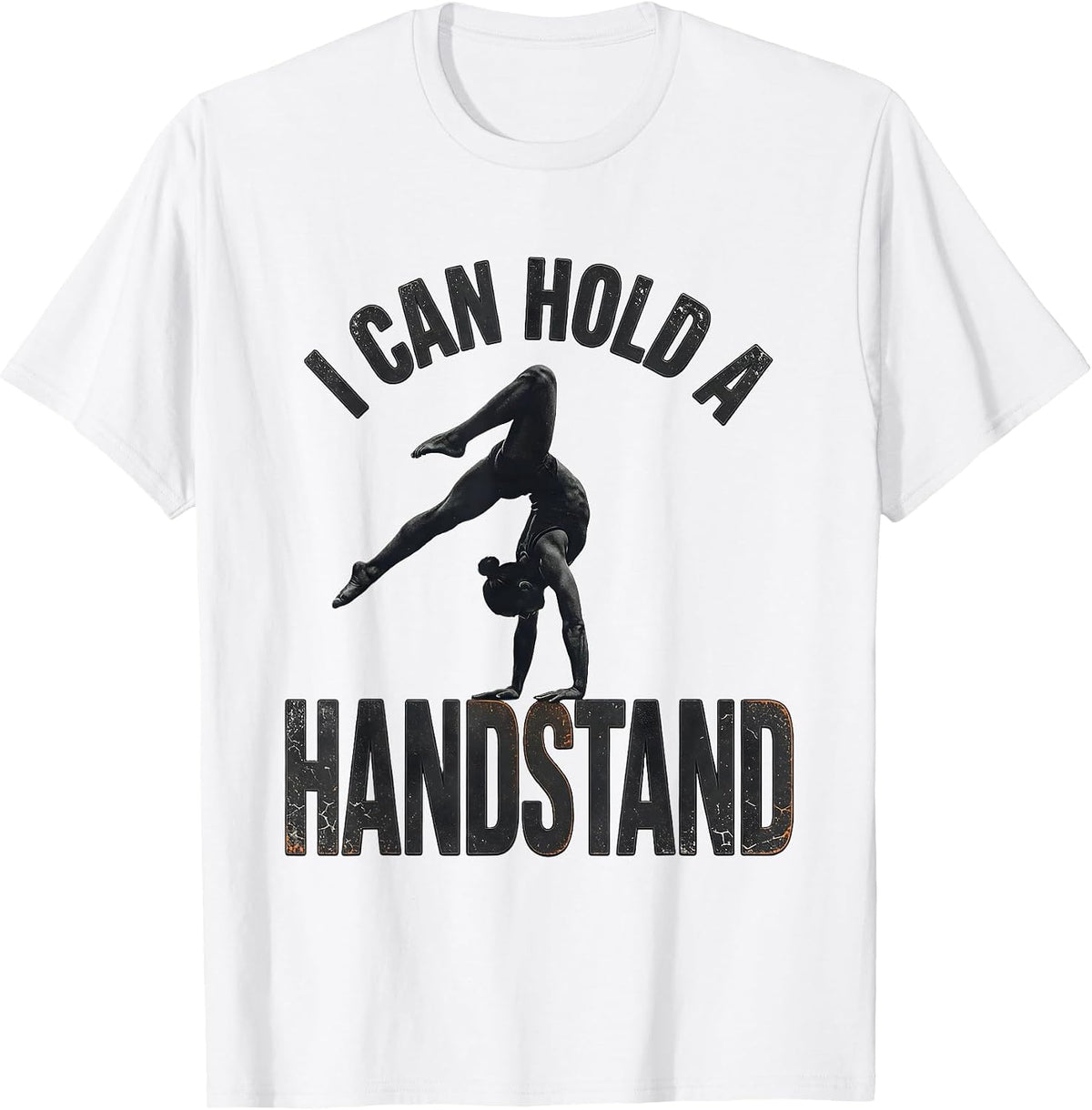Men's I Can Hold A Handstand Funny Gymnastics Gift for Kids T-Shirt - White