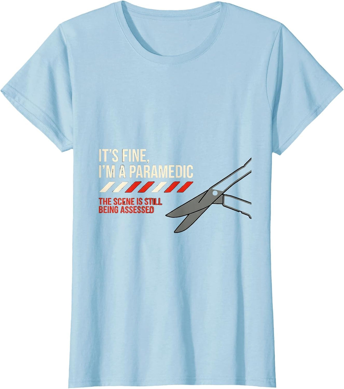 It's Fine I'm a Paramedic Humor EMT EMS T-Shirt - Baby Blue