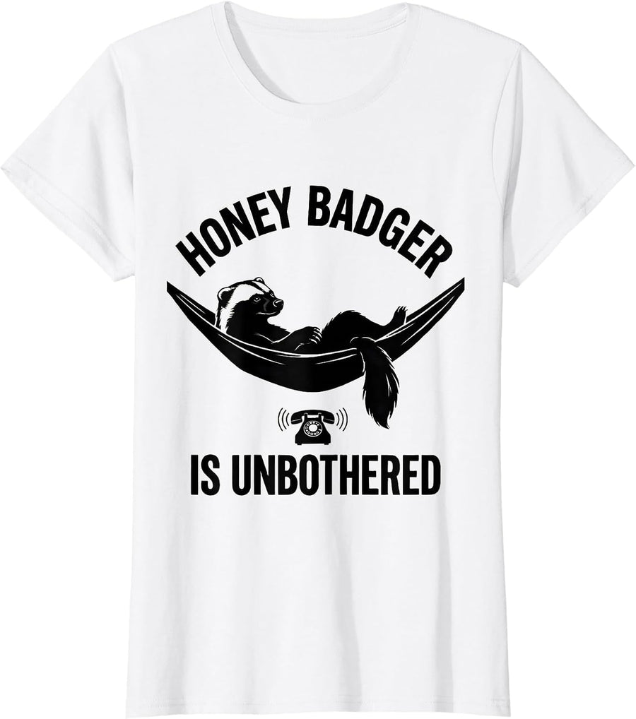 Women's Honey Badger Is Unbothered Funny Animal Lover Meme Humor T-Shirt - White