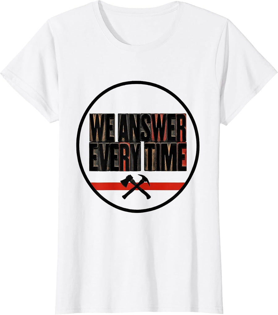 Women's We Answer Every Time Wood Type Firefighter Badge Humor Thin T-Shirt - White