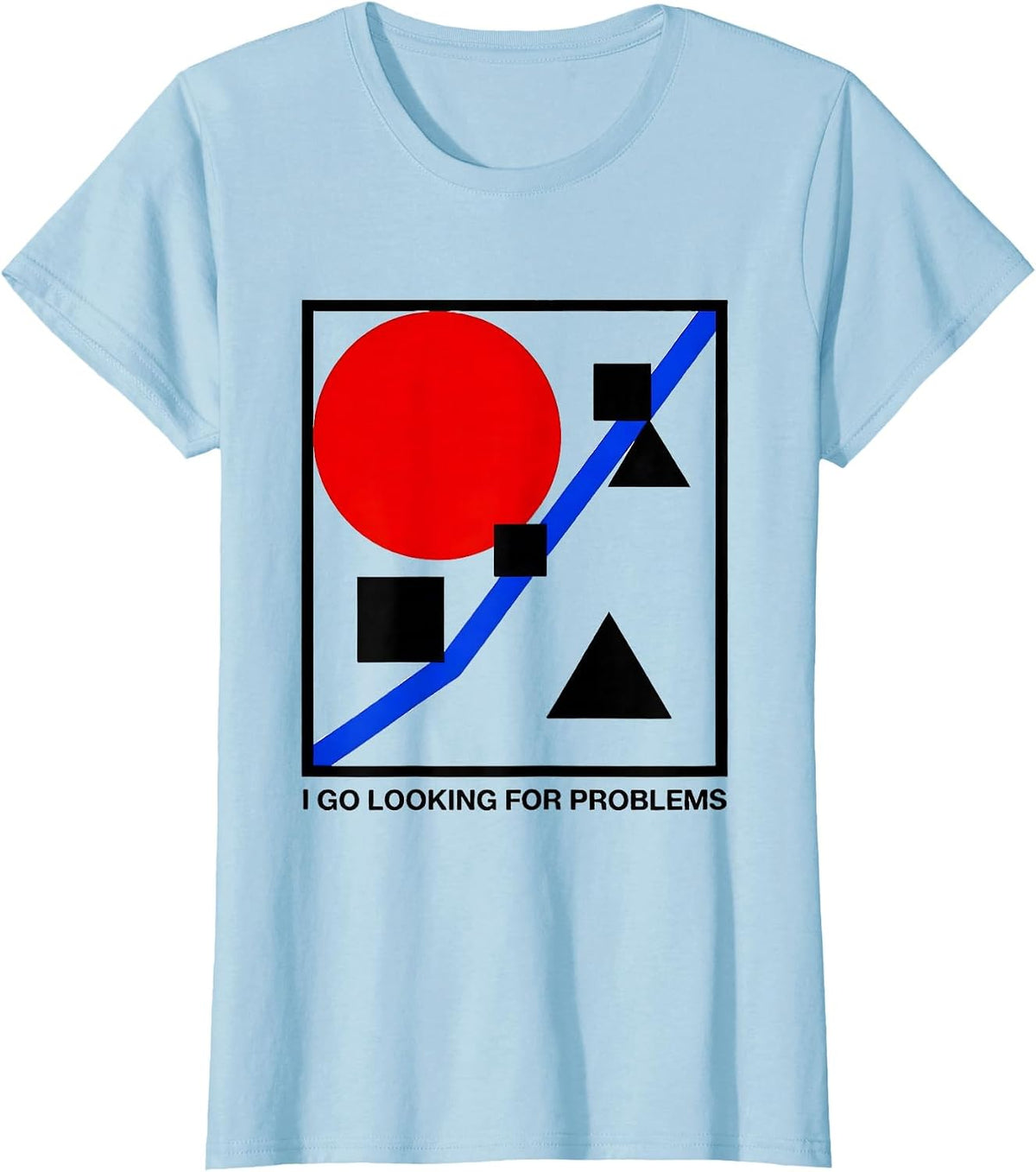 I Go Looking For Problems Funny Rock Climbing Bouldering T-Shirt - Baby Blue