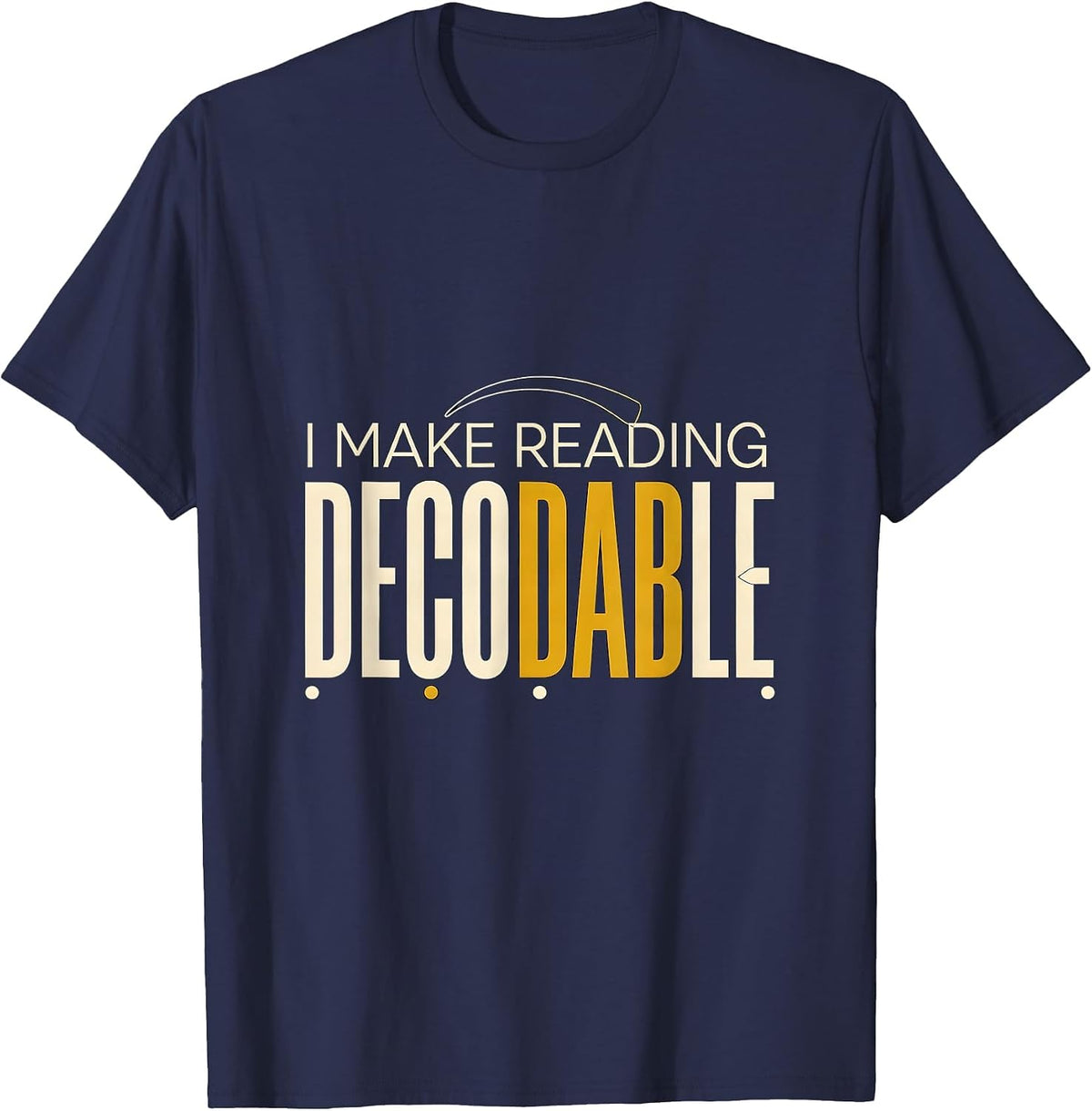 Men's I Make Reading Decodable Funny Phonics Reading Teacher T-Shirt - Navy Blue