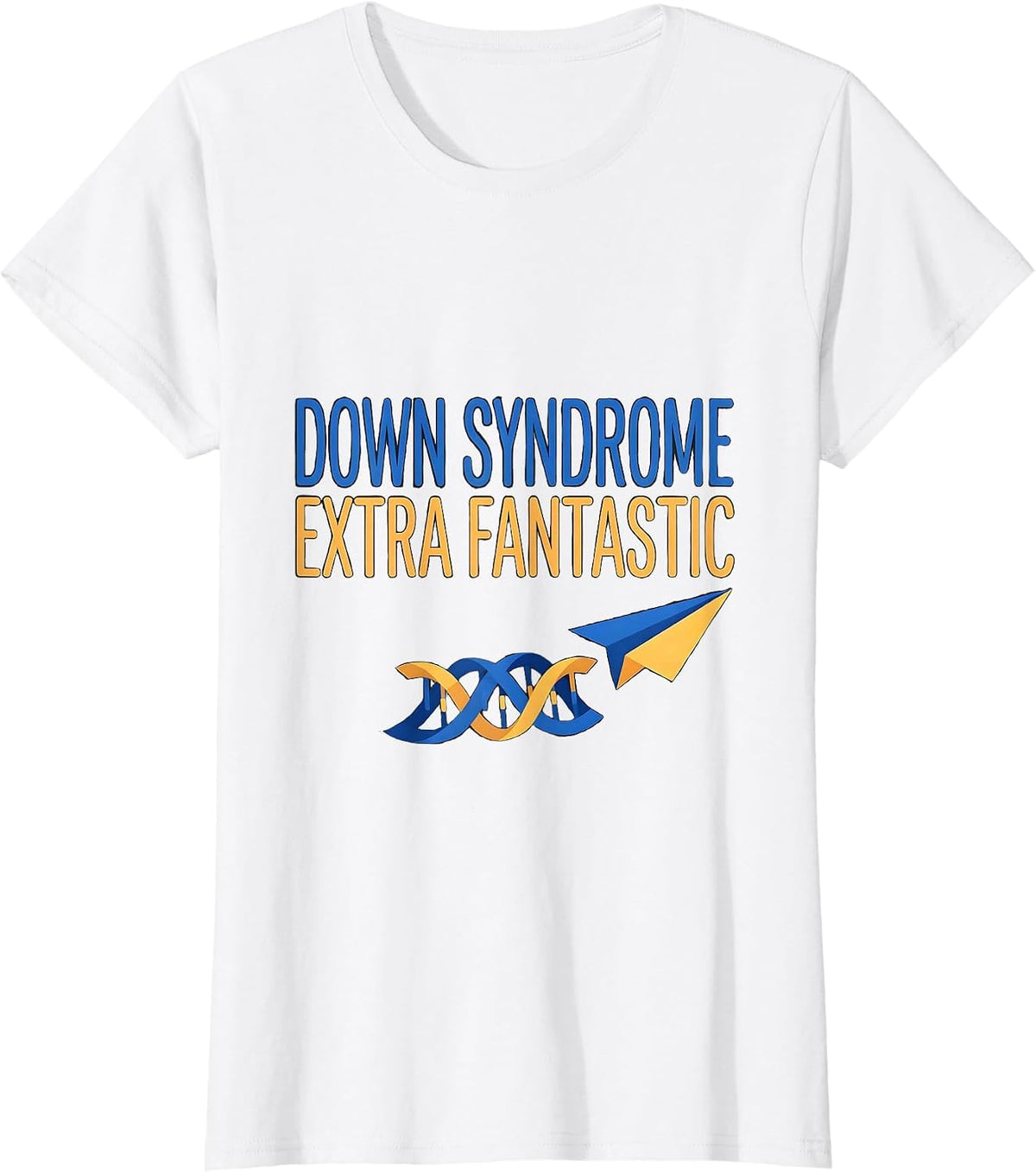 Women's Down Syndrome Extra Fantastic Supportive Family Awareness T-Shirt - White