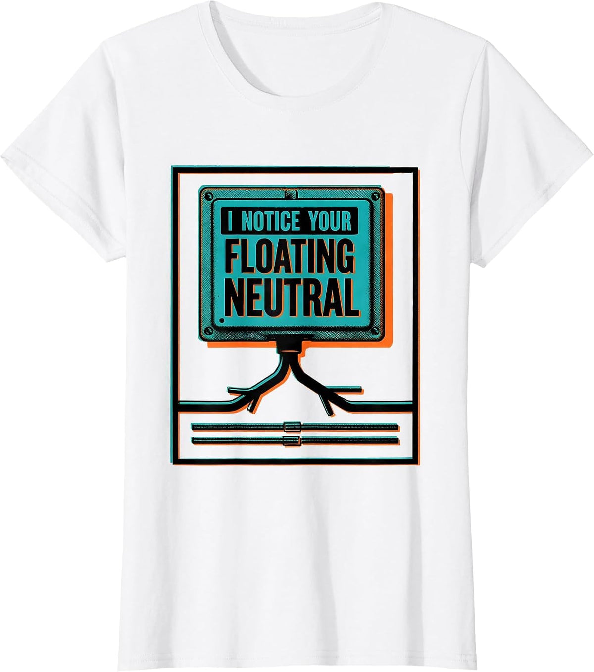 Women's I Notice Your Floating Neutral Funny Electrician Technician T-Shirt - White