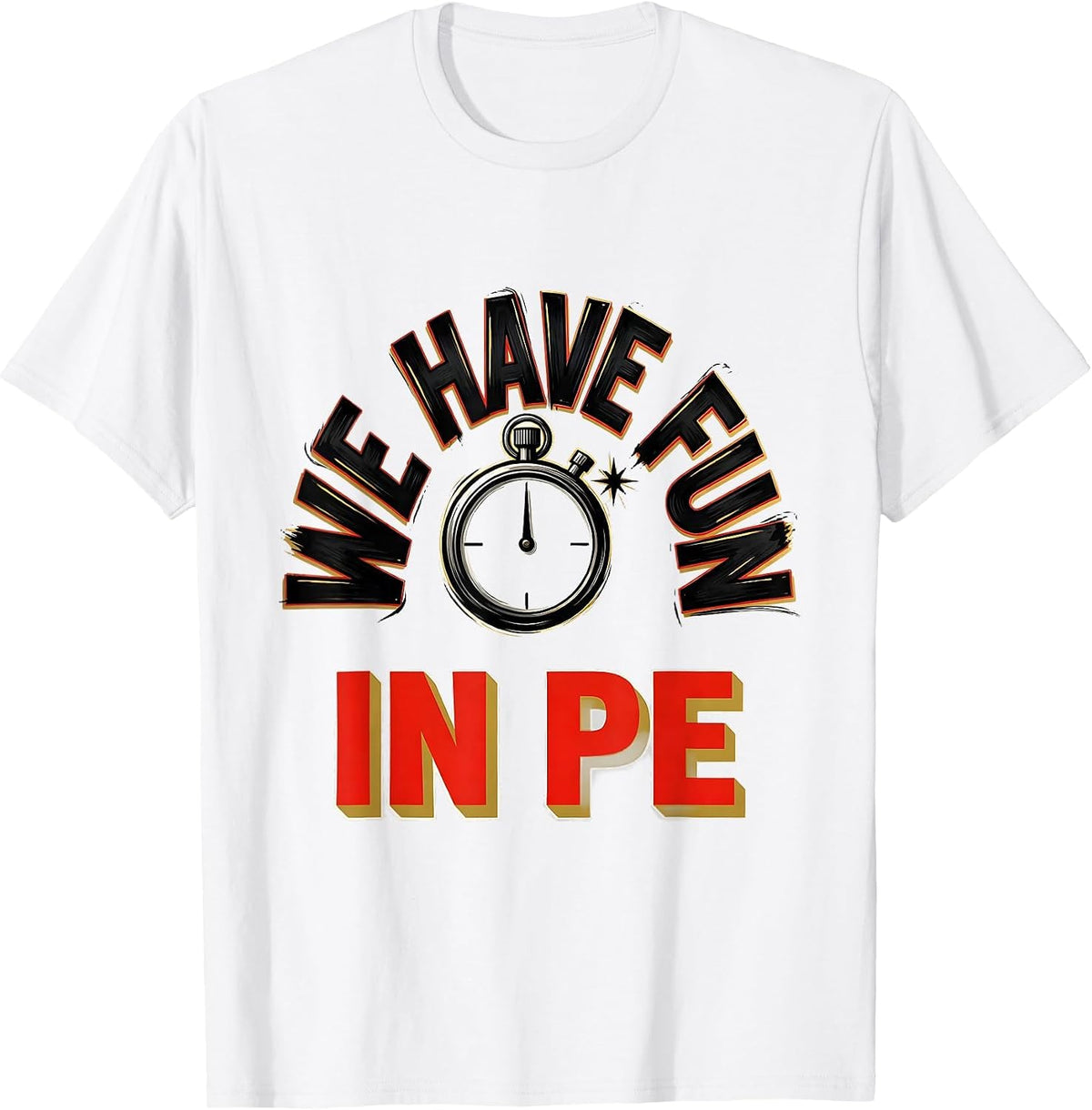 Men's We Have Fun In PE Funny PE Teacher Back To School Gym Humor T-Shirt - White