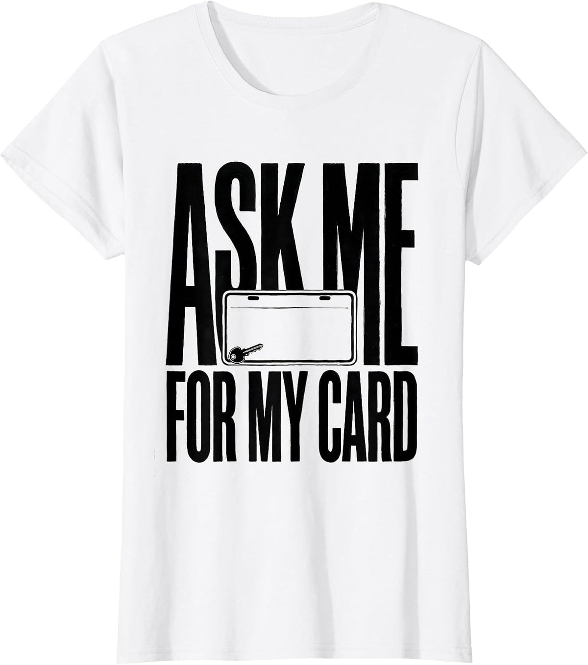 Women's Ask Me For My Card Funny Realtor Real Estate Agent Gift T-Shirt - White