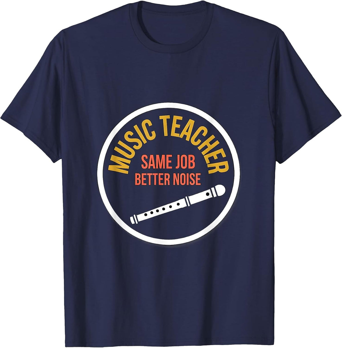 Men's Music Teacher Same Job Better Noise Funny Specials Staff T-Shirt - Navy Blue