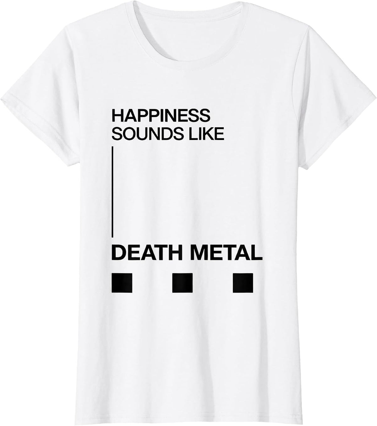 Happiness Sounds Like Death Metal Funny Metalhead Heavy T-Shirt - White