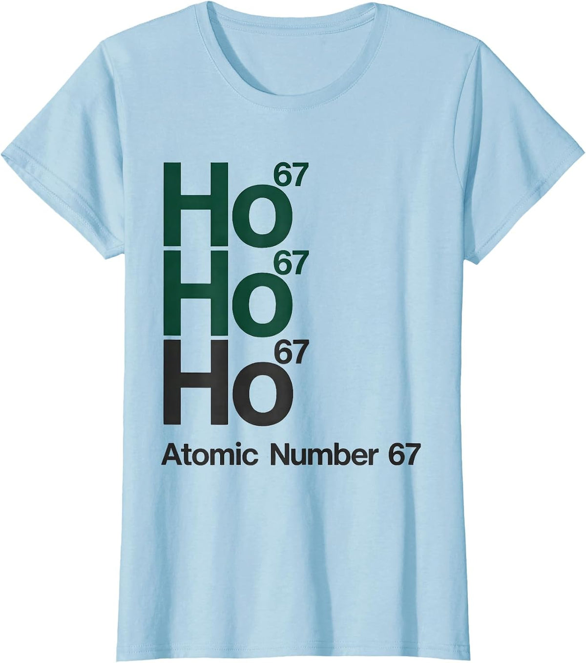 Ho Ho Ho, Atomic Number 67 Funny Science Chemistry Nerd T-Shirt - Baby Blue