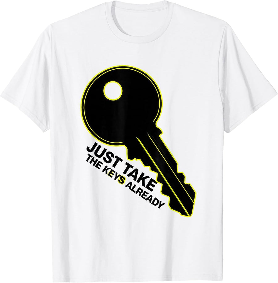 Men's Just Take The Keys Already Funny Realtor Real Estate Agent T-Shirt - White