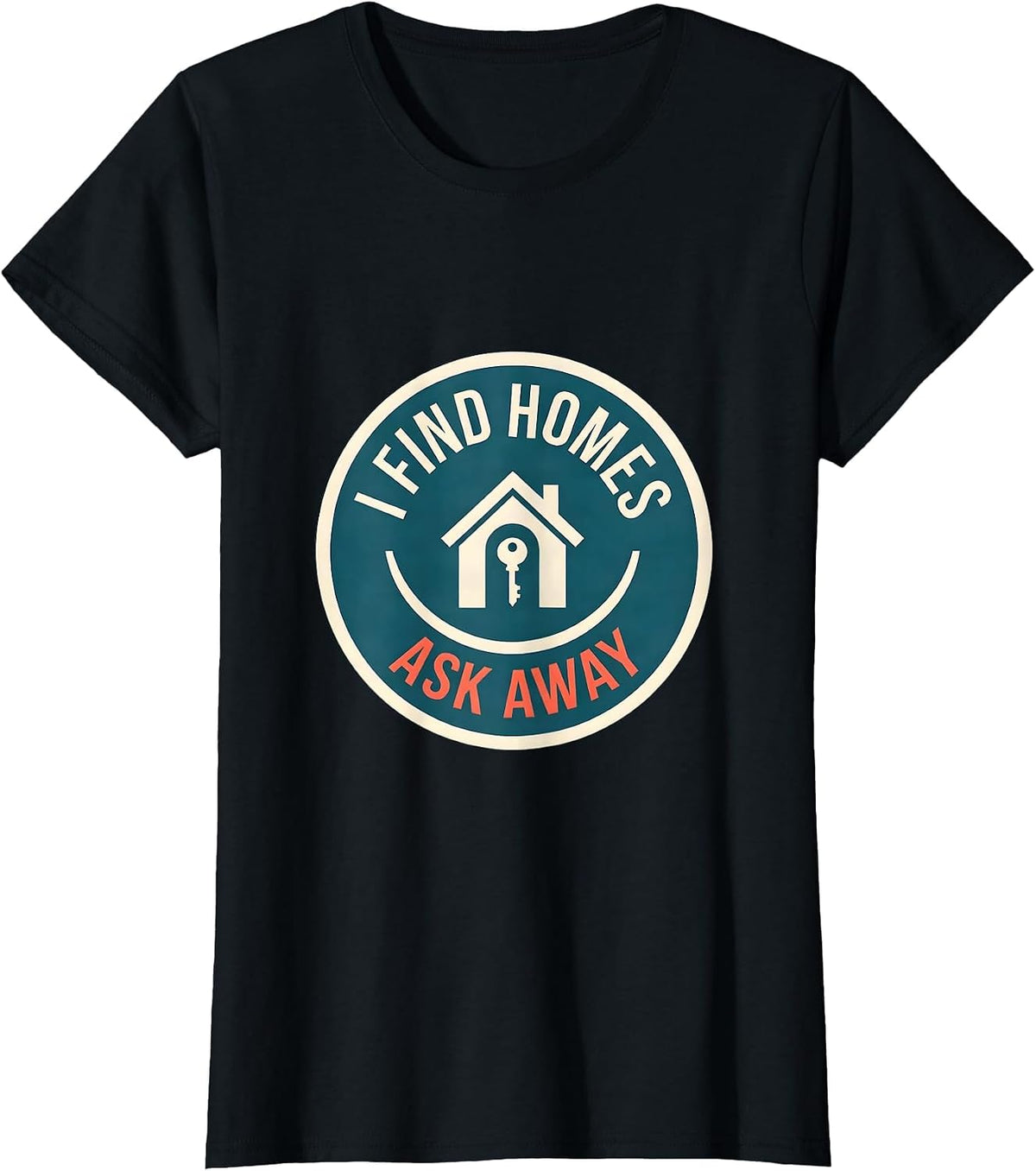 Women's I Find Homes Ask Away Funny Realtor Real Estate Agent T-Shirt - Black
