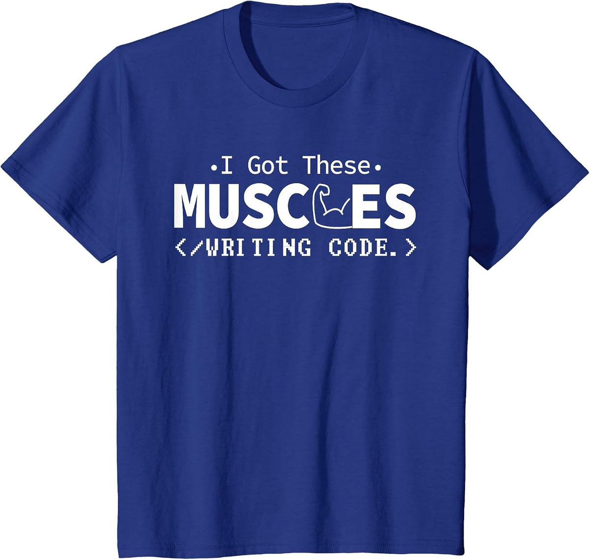 I Got These Muscles Writing Code Funny Computer Coding Nerd T-Shirt - Royal Blue