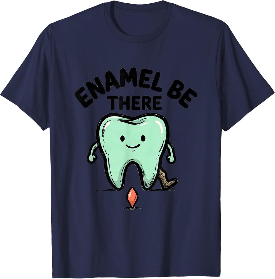 Enamel Be There Funny Dental Hygienist Dental Assistant T-Shirt - Navy Blue