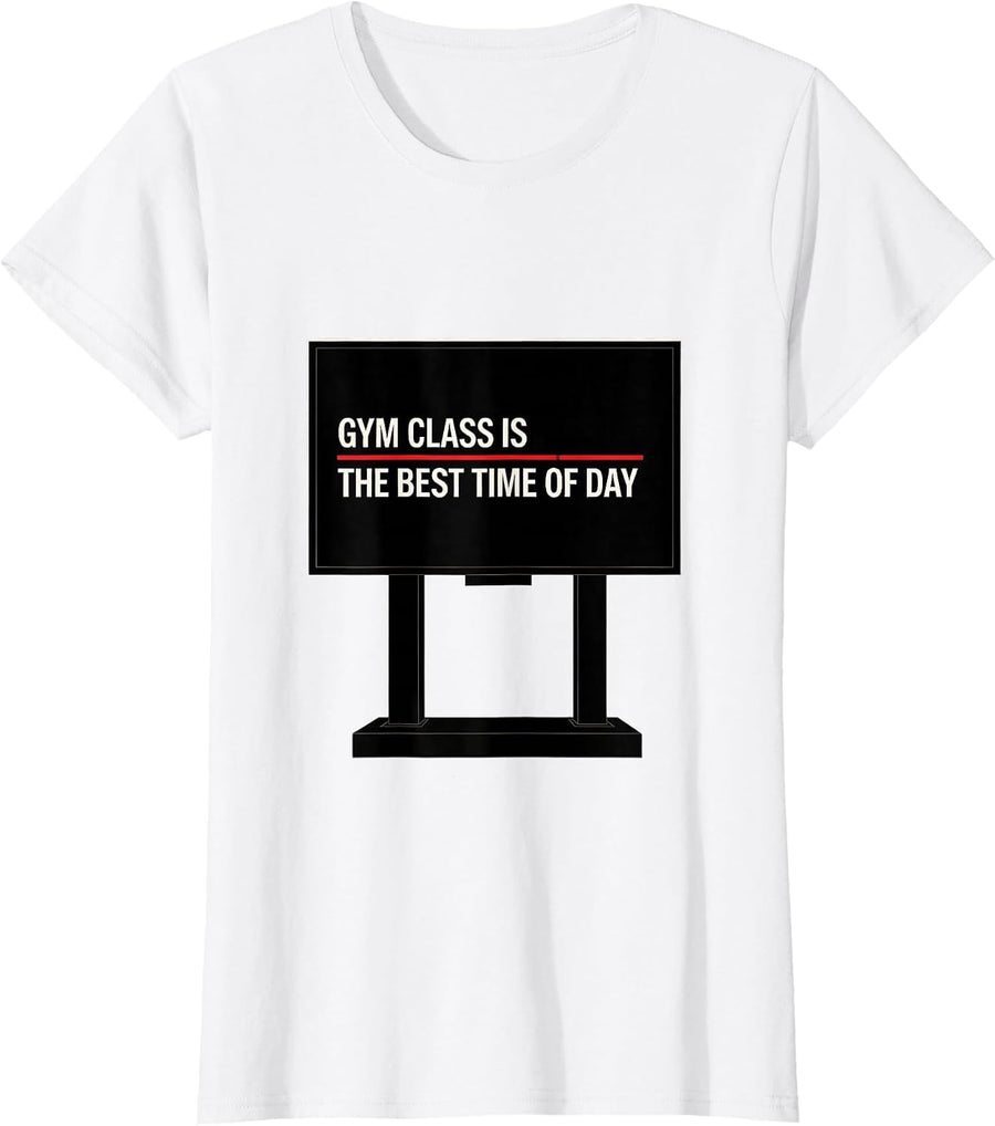 Women's Gym Class Is The Best Time Of Day Funny PE Teacher Back T-Shirt - White
