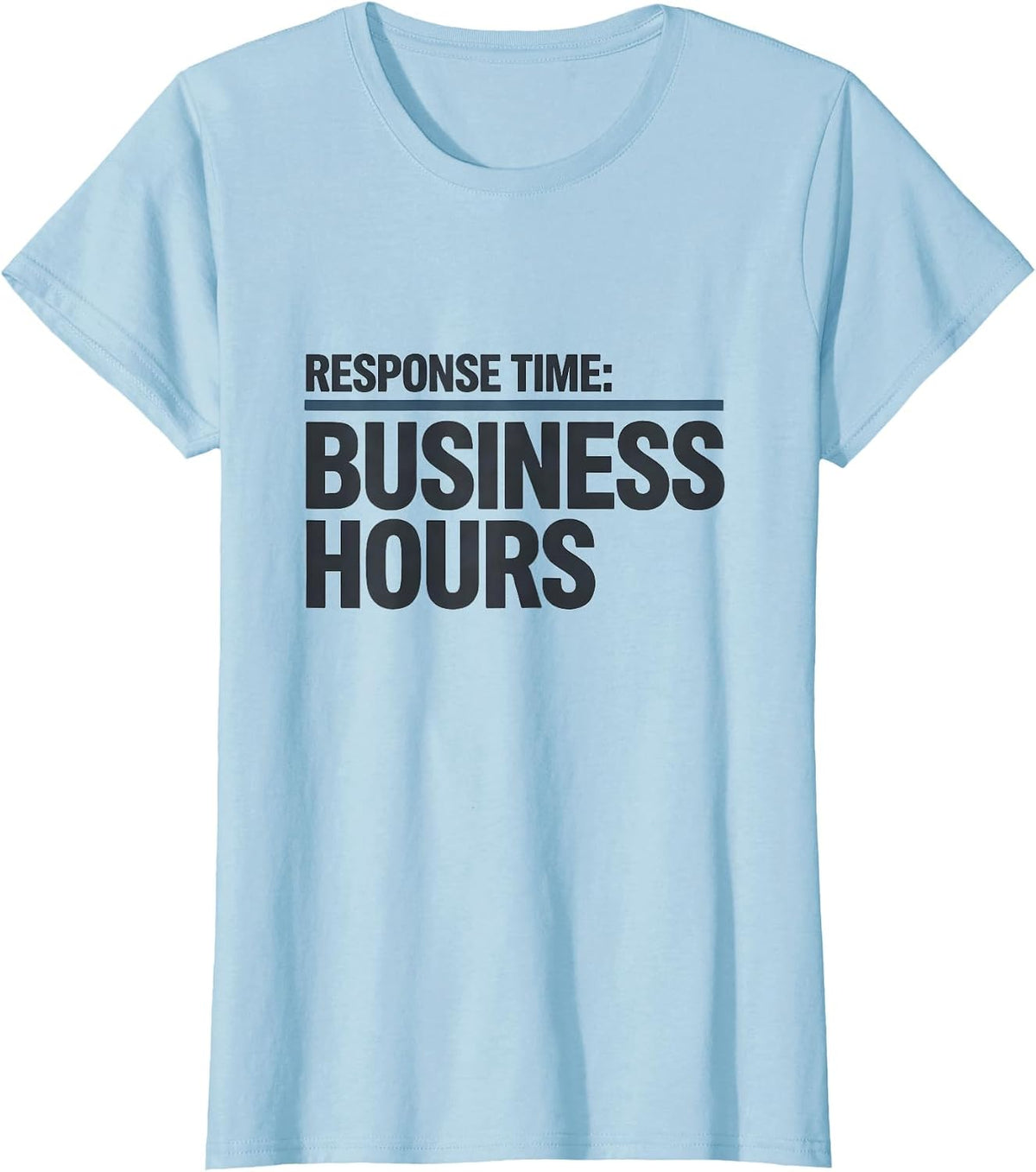 Response Time: Business Hours Funny IT Support Programmer T-Shirt - Baby Blue