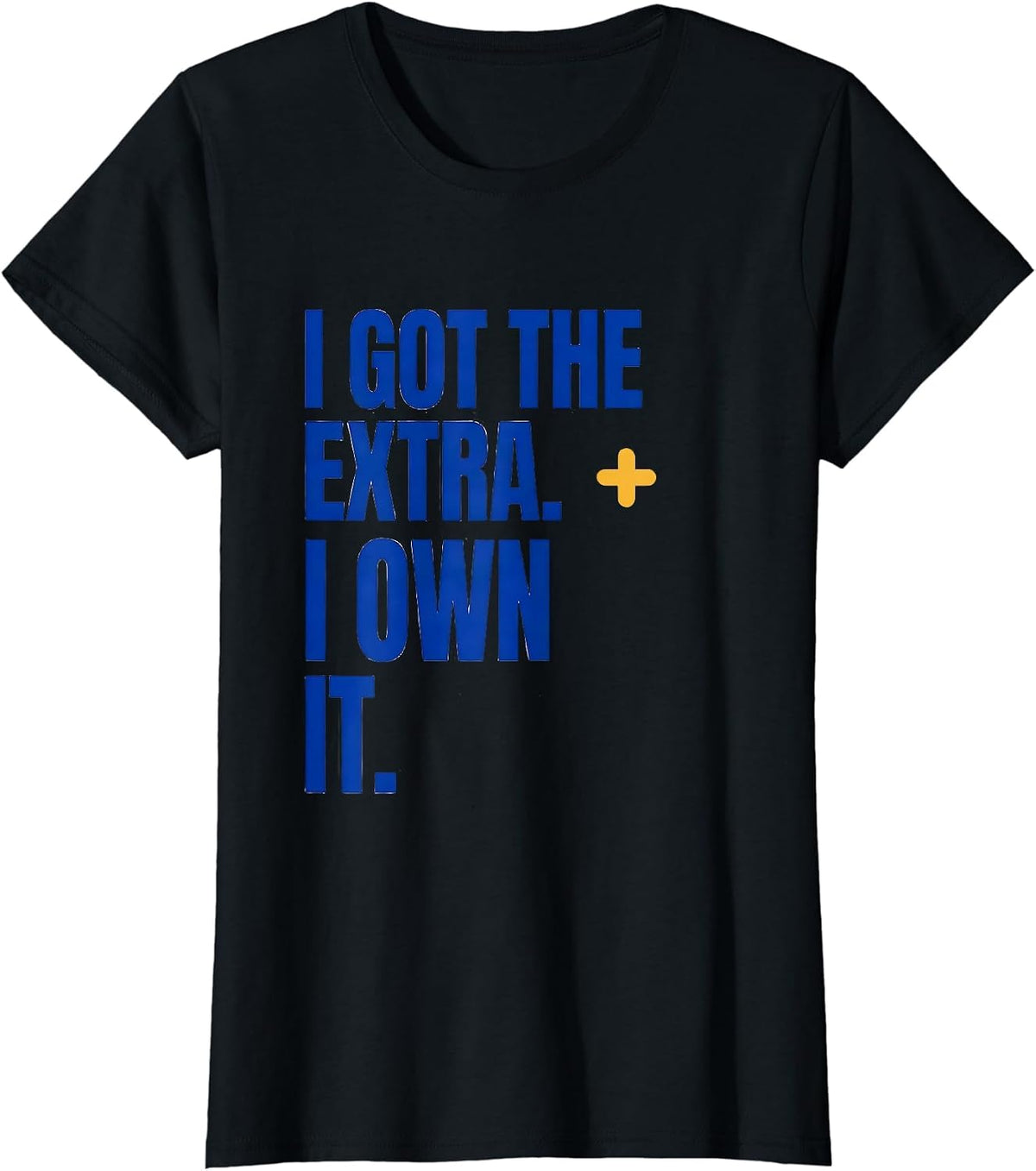 Women's I Got The Extra I Own It Down Syndrome Awareness Support T-Shirt - Black