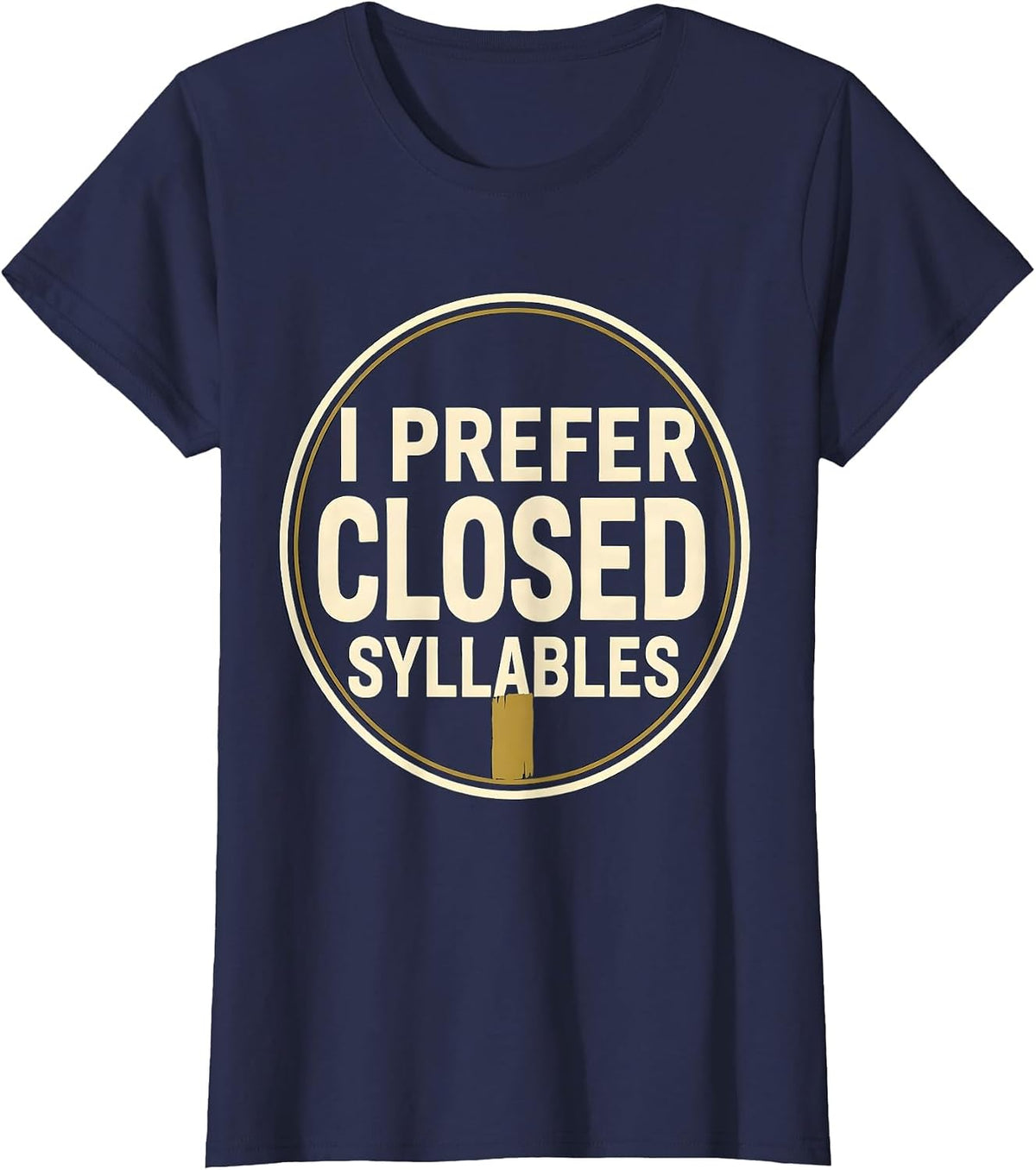 Women's I Prefer Closed Syllables Funny Dyslexia Reading Teacher T-Shirt - Navy Blue