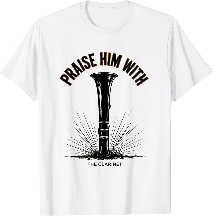 Men's Praise Him With The Clarinet Faith Musician Worship Ministry T-Shirt - White