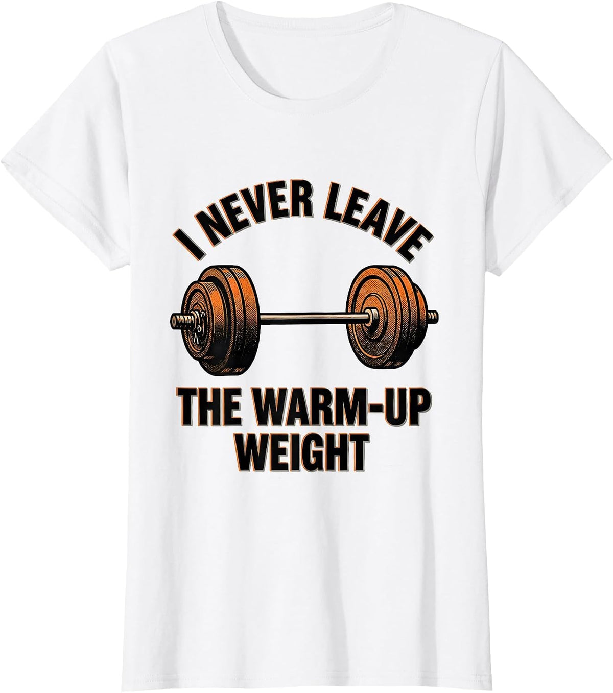 I Never Leave The Warm-Up Weight Funny Gym Weightlifting T-Shirt - White