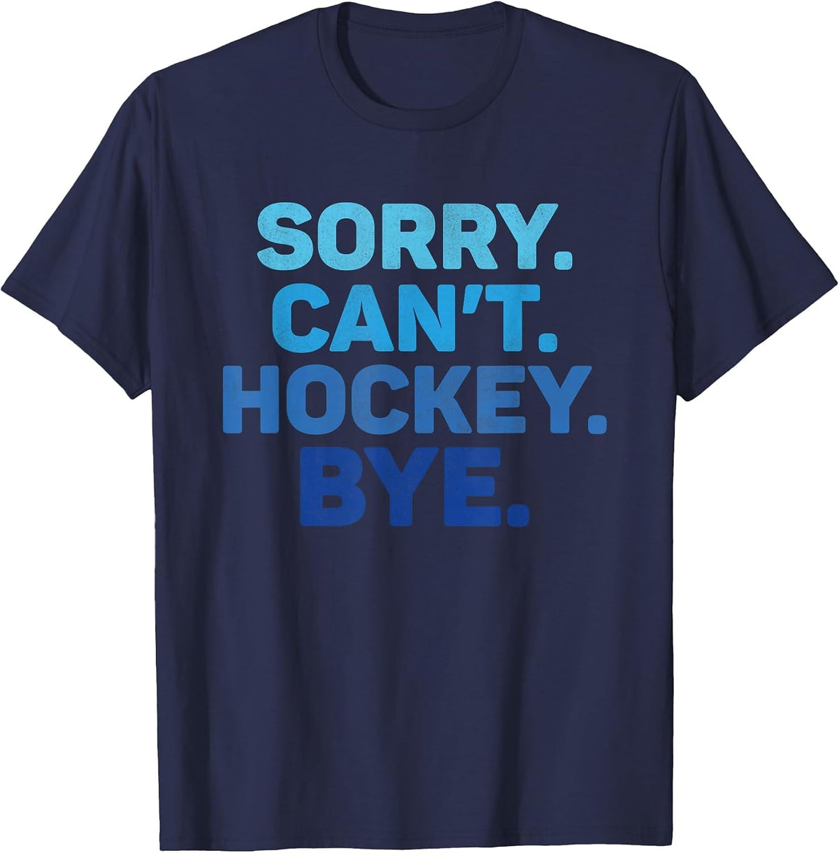 Sorry Can't Hockey Bye T-Shirt - Navy Blue