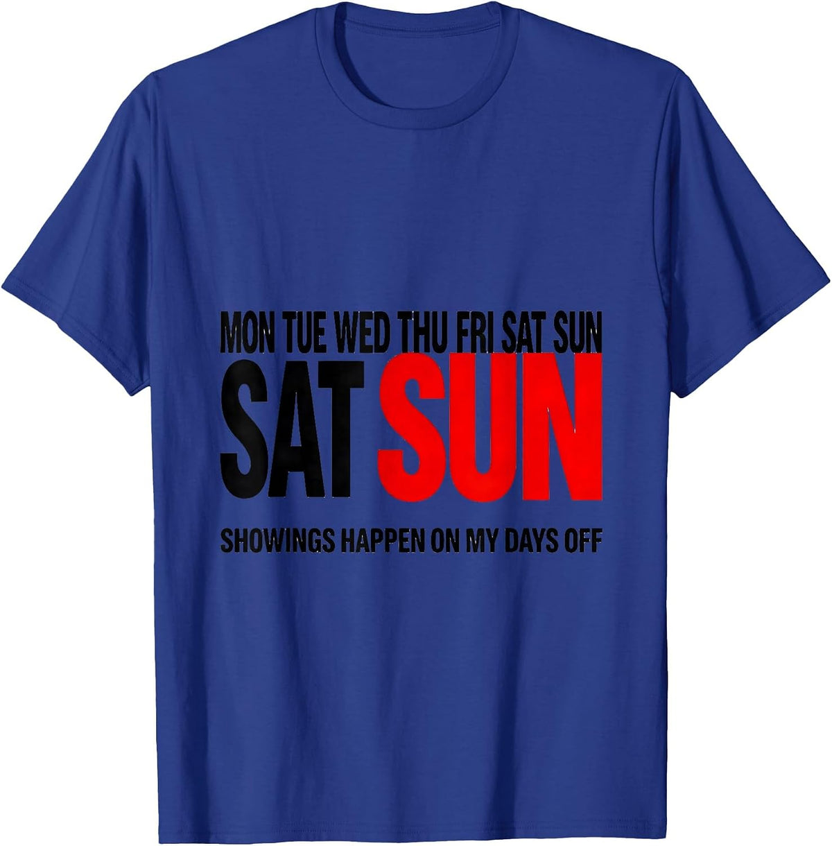 Men's Showings Happen On My Days Off Funny Realtor Real Estate T-Shirt - Royal Blue