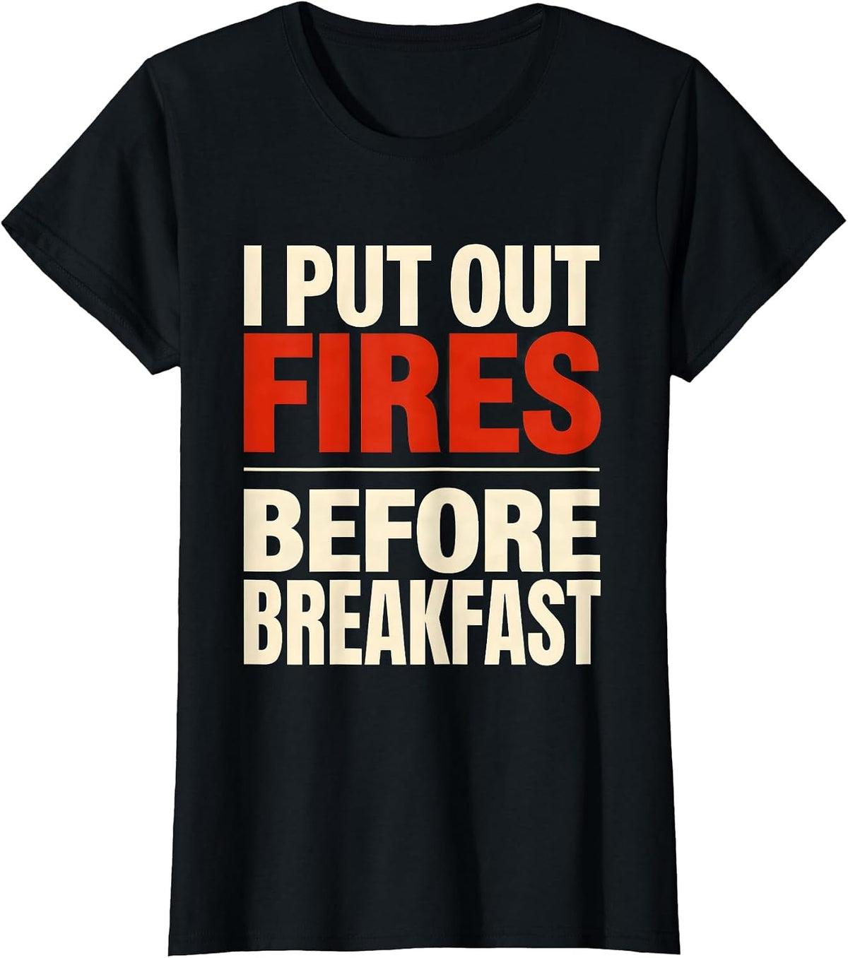 Women's I Put Out Fires Before Breakfast Funny Firefighter Christmas T-Shirt - Black