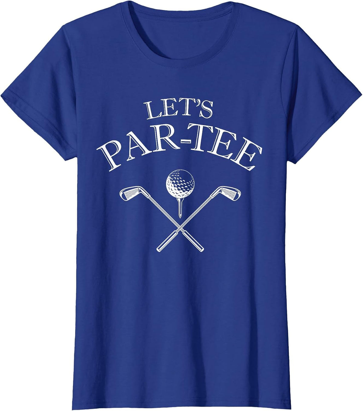 Funny Golf Lover Let's Par-tee Let's par tee T-Shirt - Royal Blue