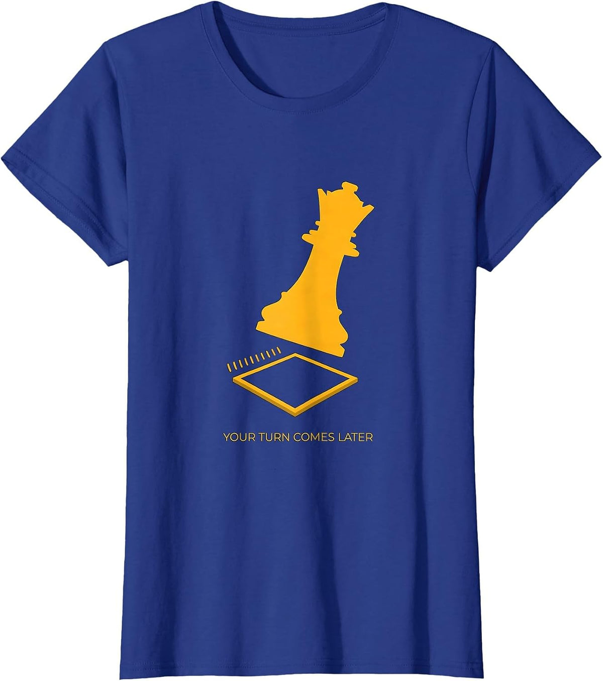 Women's Your Turn Comes Later Funny Chess Lover Gift Board Game T-Shirt - Royal Blue