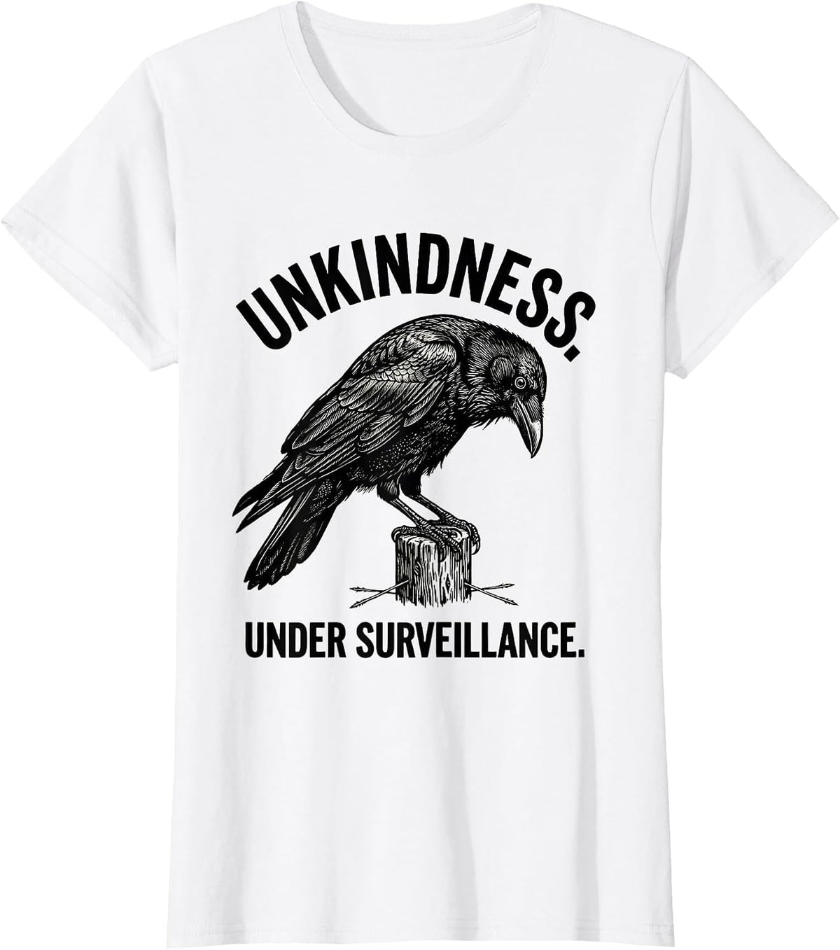 Unkindness Under Surveillance Dark Humor Crow Raven T-Shirt - White