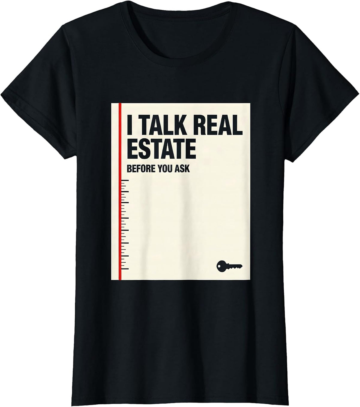 I Talk Real Estate Before You Ask Funny Realtor Gift T-Shirt - Black