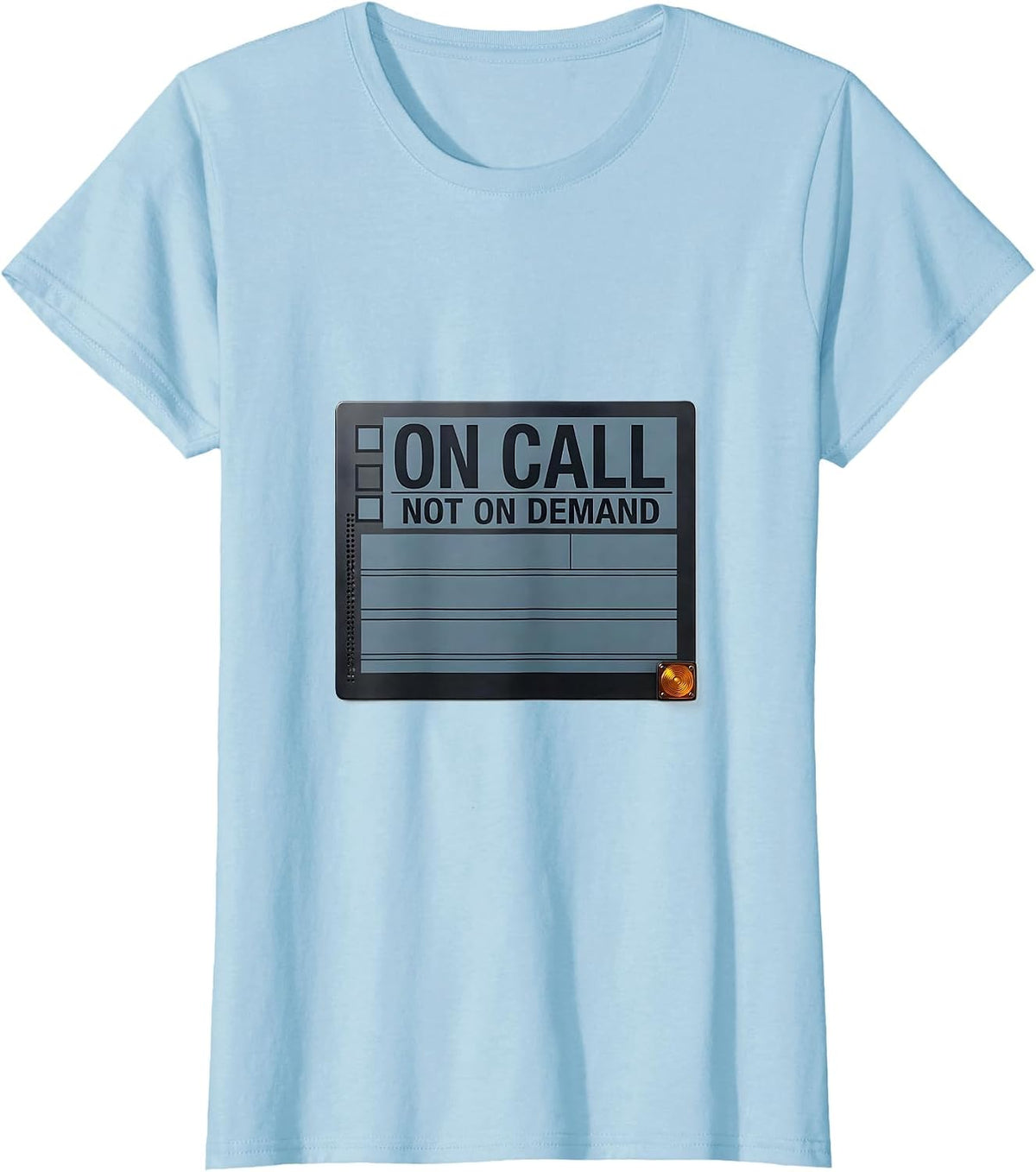 Women's On Call Not On Demand Funny IT Support Programmer Tech Humor T-Shirt - Baby Blue