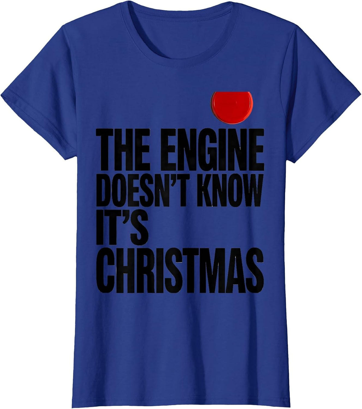 Women's The Engine Doesn't Know It's Christmas Funny Firefighter T-Shirt - Royal Blue