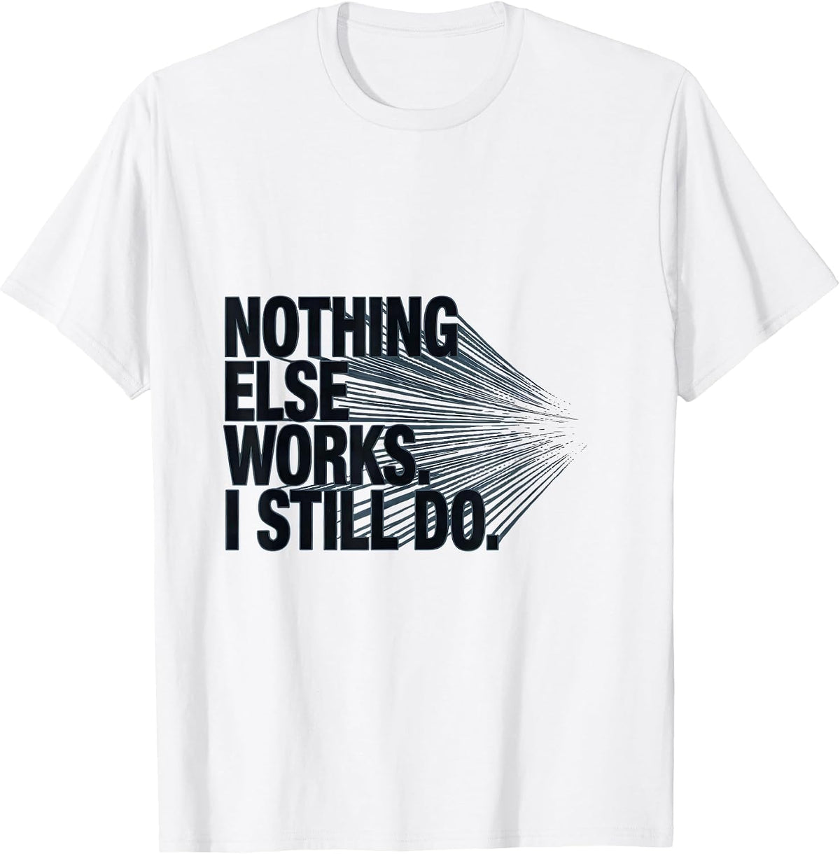 Men's Nothing Else Works I Still Do Funny Ham Radio Operator Hobby T-Shirt - White