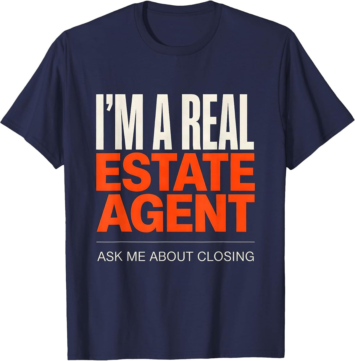 Men's I'm A Real Estate Agent Ask Me About Closing Funny Realtor T-Shirt - Navy Blue