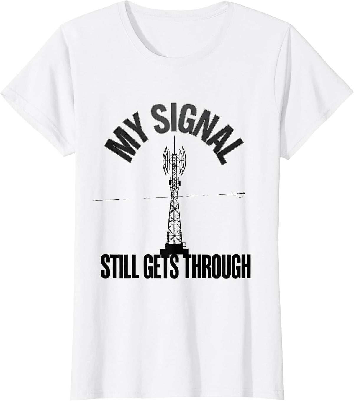 My Signal Still Gets Through Funny Ham Radio Operator T-Shirt - White