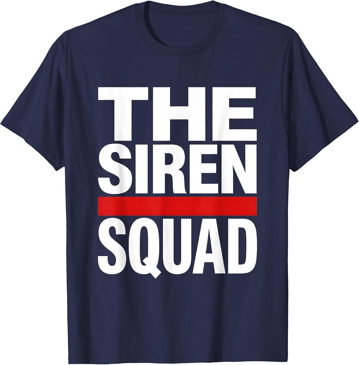 THE SIREN SQUAD Funny Firefighter Tribute Gift T-Shirt - Navy Blue