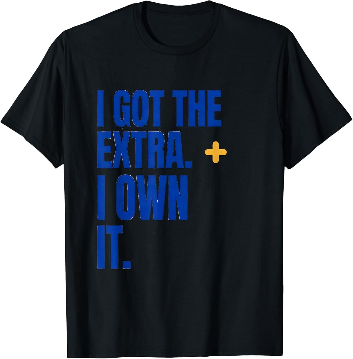 Men's I Got The Extra I Own It Down Syndrome Awareness Support T-Shirt - Black