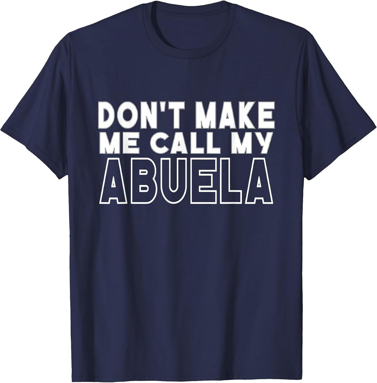 Don't Make Me Call My Abuela Toddler Grandma Mothers Day T-Shirt - Navy Blue