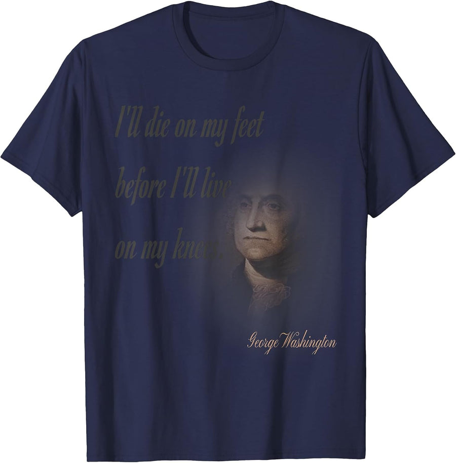 I'll Die On My Feet Before I'll Live On My Knees T-Shirt - Navy Blue