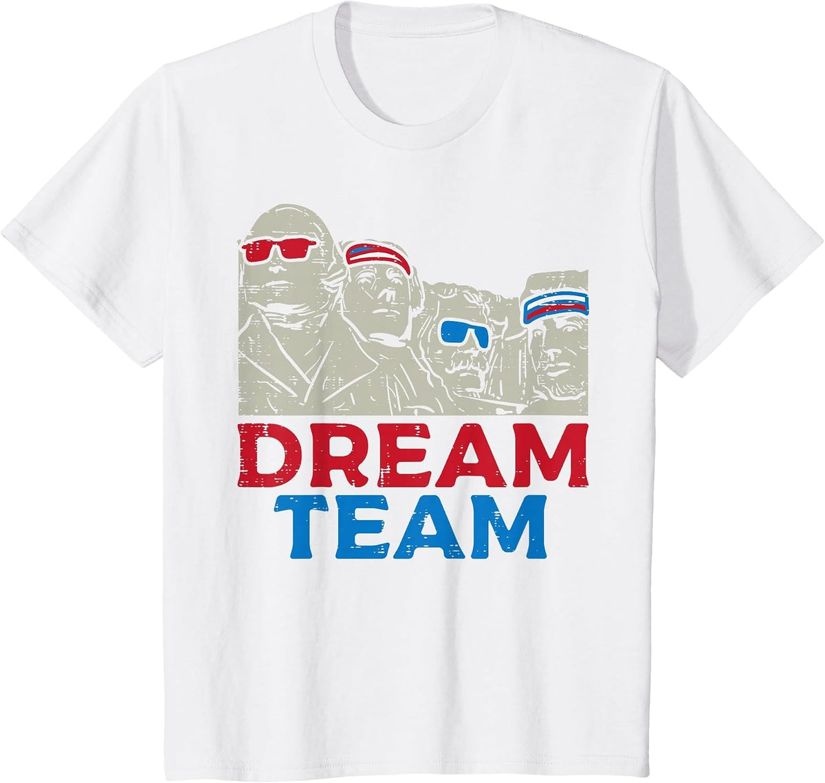 Dream Team Presidents Mount Rushmore Funny 4th of July T-Shirt - White