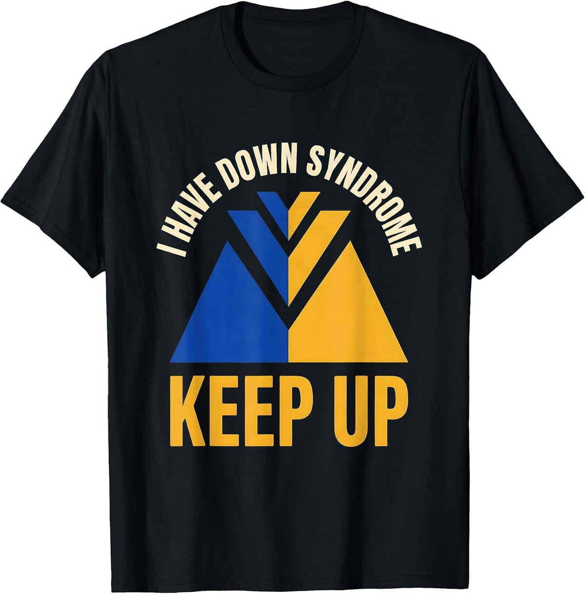 Men's I Have Down Syndrome Keep Up Down Syndrome Awareness Trisomy T-Shirt - Black