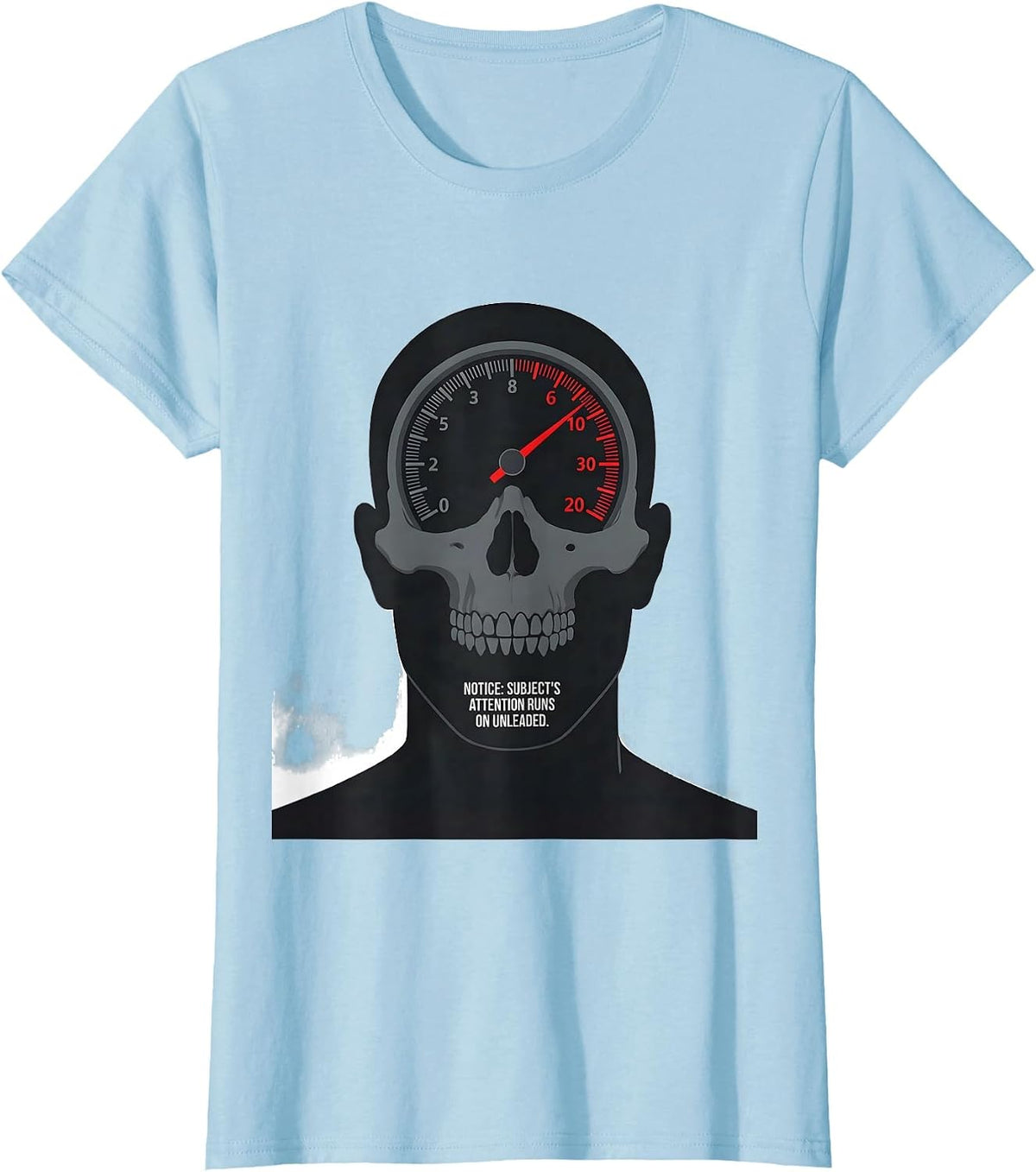 Notice: Subject's Attention Runs On Unleaded Funny Car Guy T-Shirt - Baby Blue