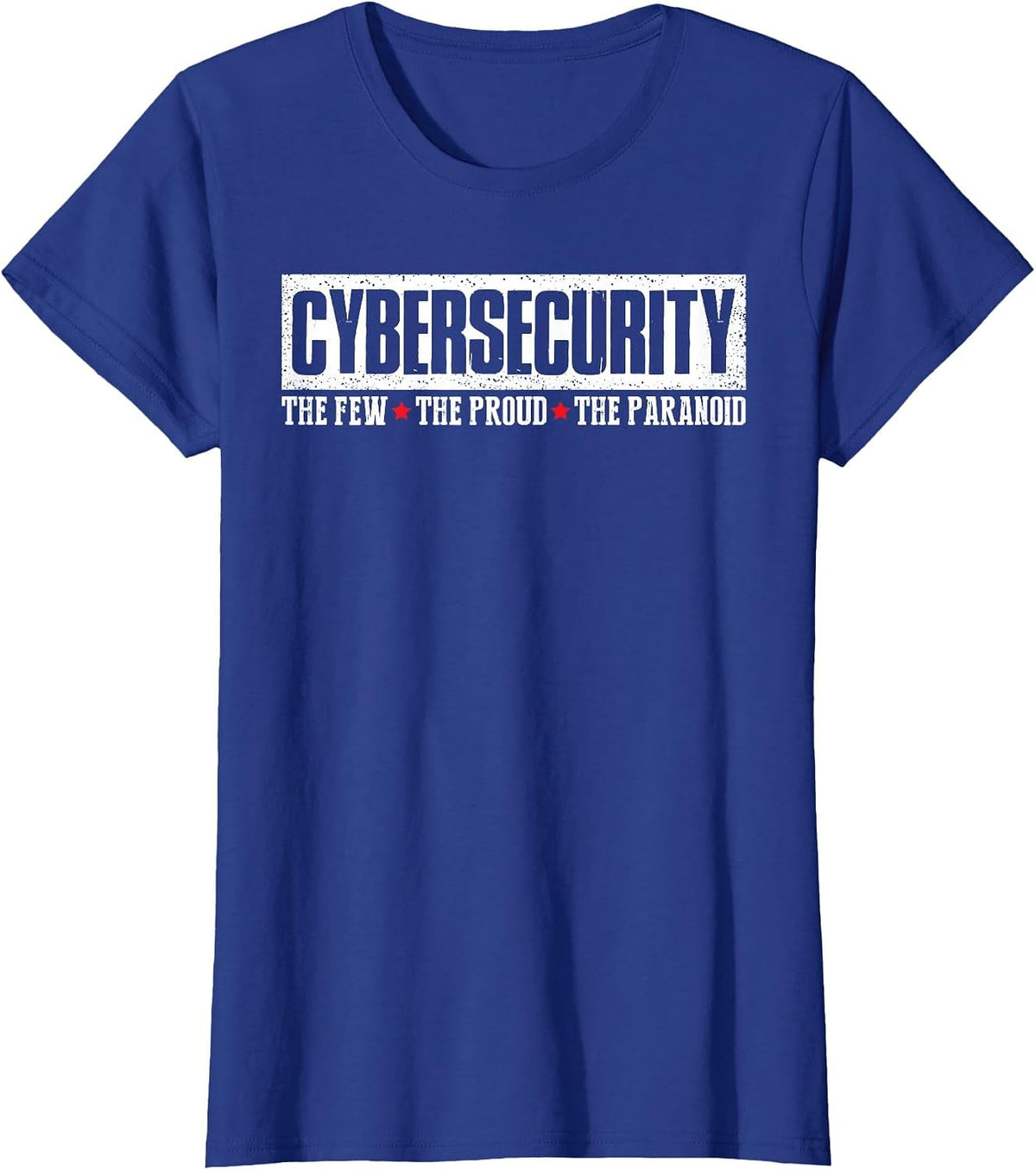 Cybersecurity The Few The Proud Paranoid Funny Programmer T-Shirt - Royal Blue