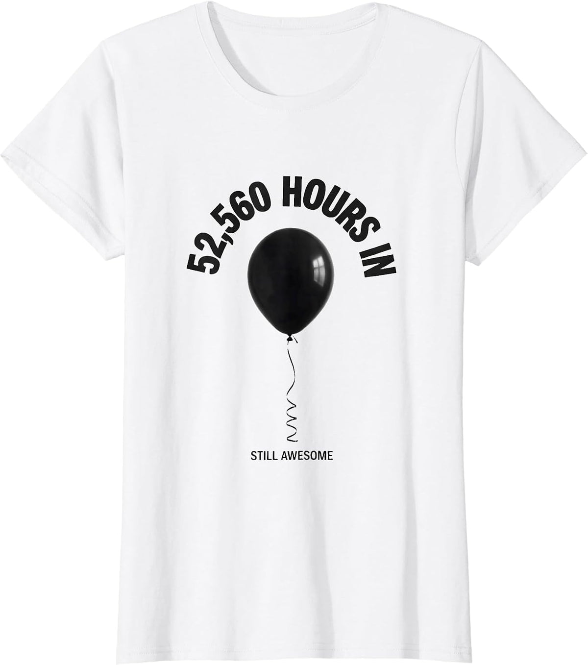 Women's 52,560 Hours In, Still Awesome Vintage Retro Birthday Humor T-Shirt - White