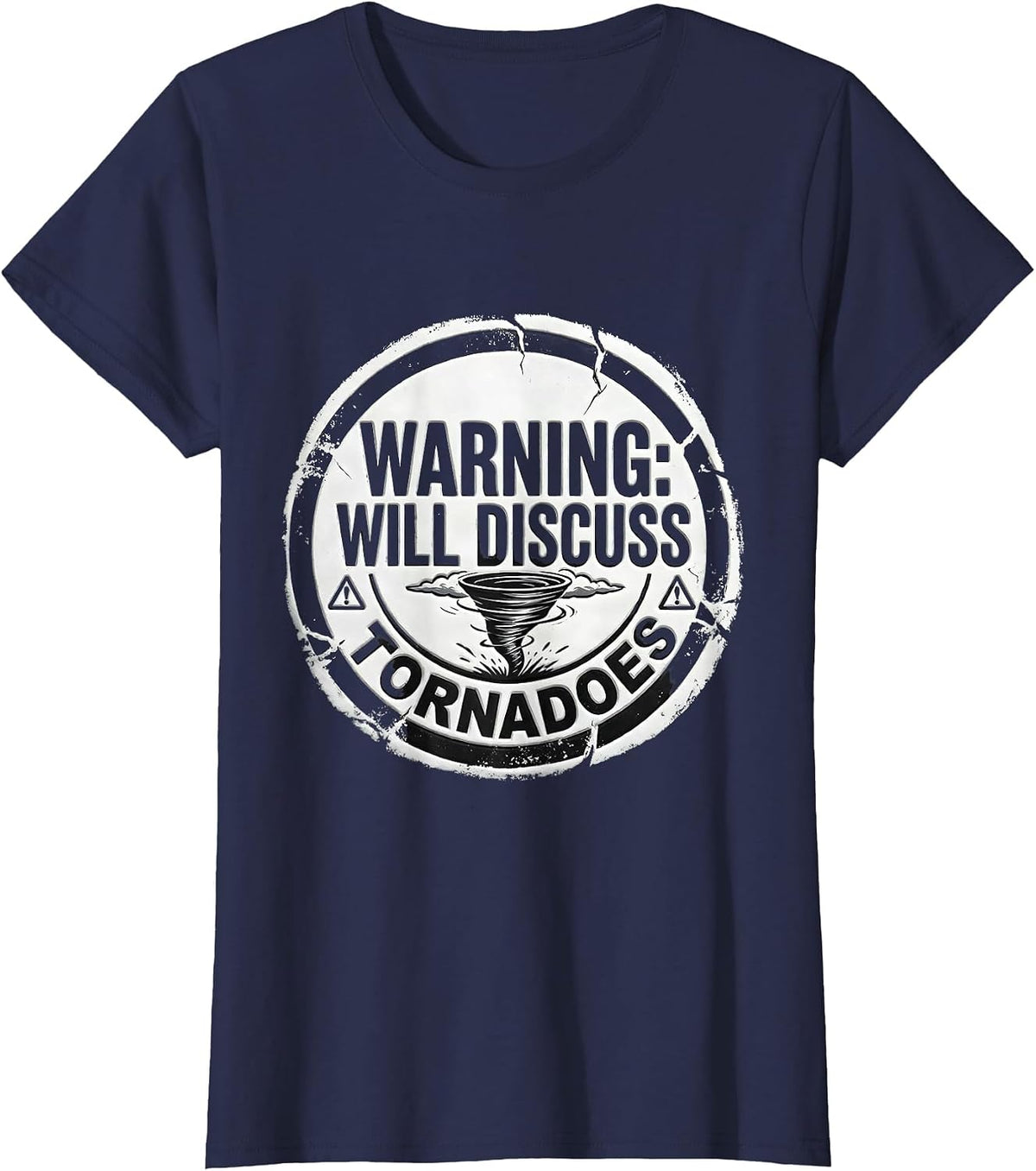 Women's Warning: Will Discuss Tornadoes Funny Storm Chaser T-Shirt - Navy Blue